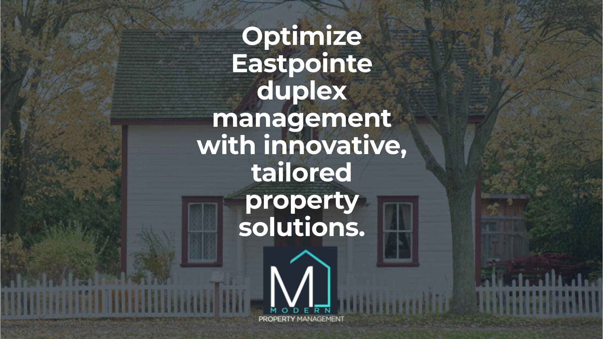 Modern Property Management Solutions for Eastpointe Duplexes